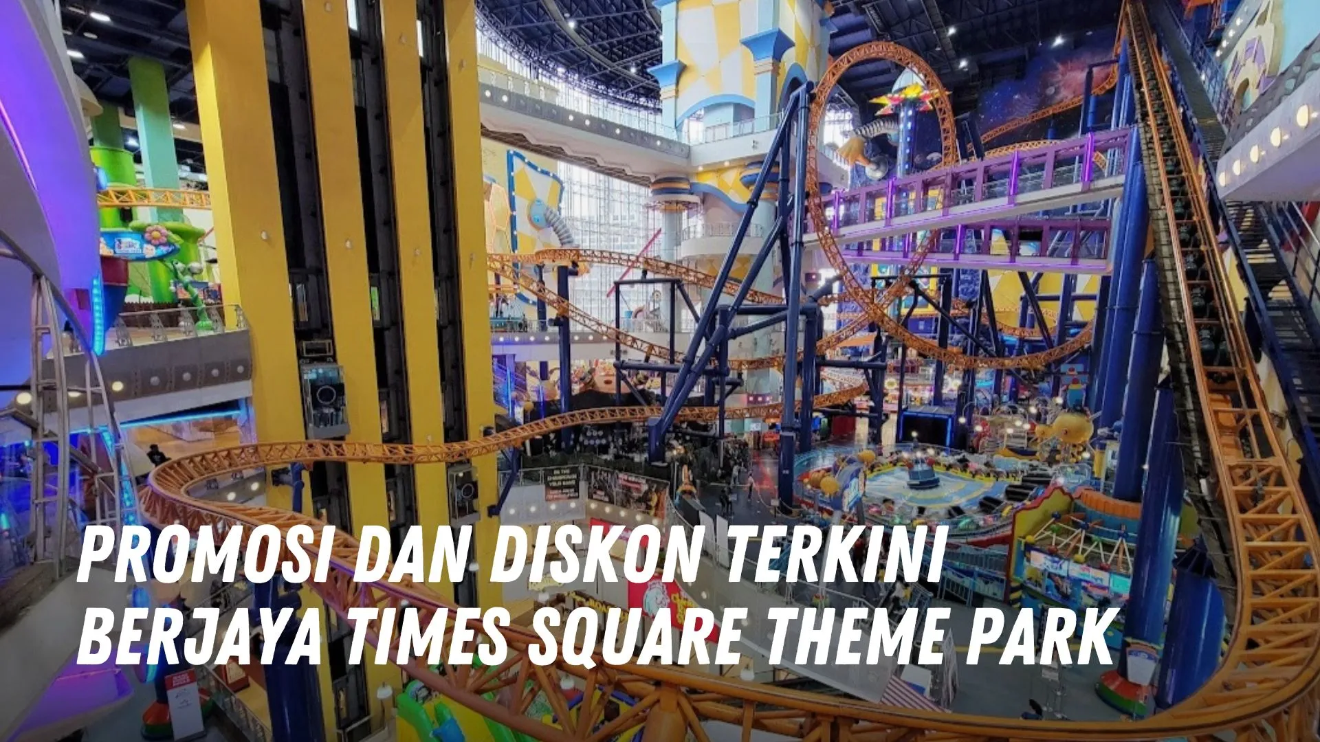 Promosi dan Diskon Terkini Berjaya Times Square Theme Park