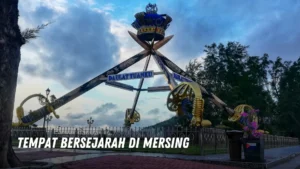 Tempat Bersejarah Untuk Dikunjungi di Mersing