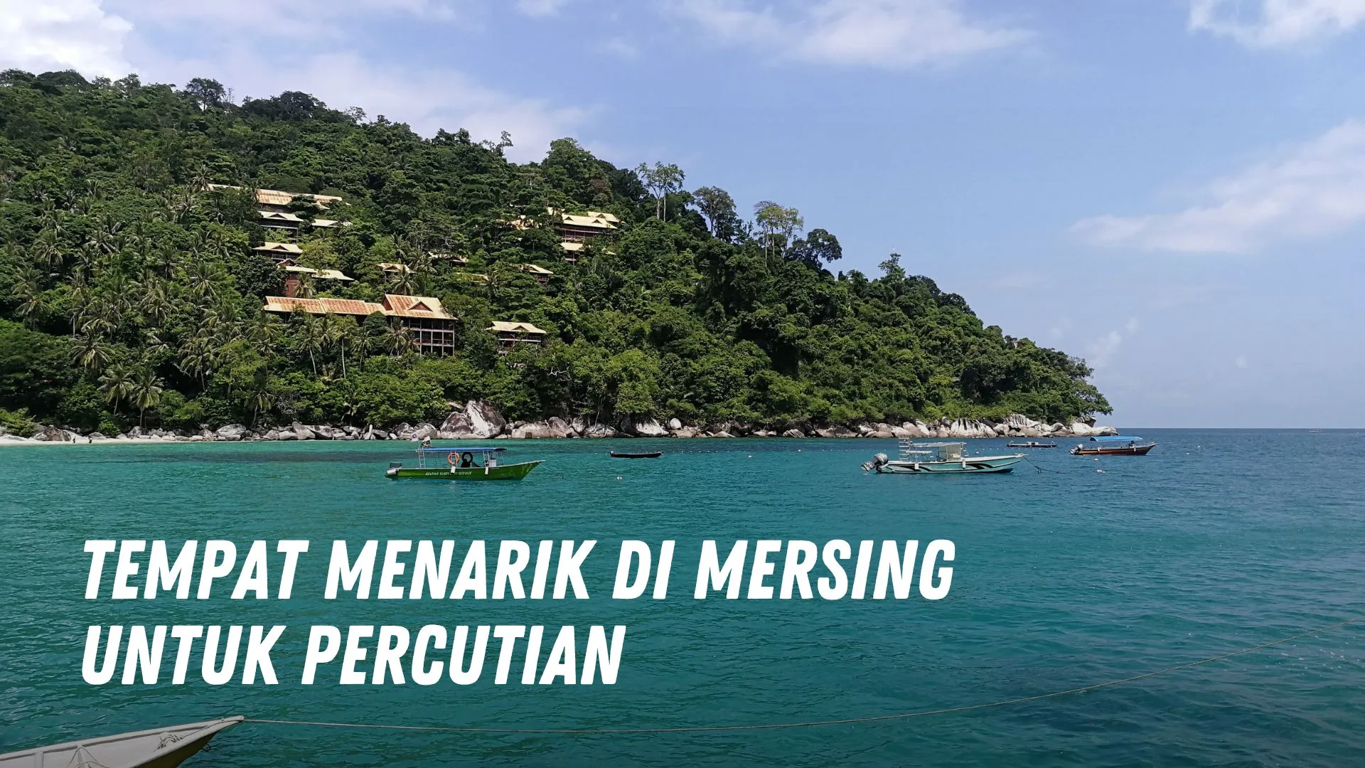 Tempat Menarik di Mersing untuk Percutian