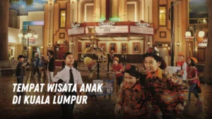 Tempat Wisata Anak di Kuala Lumpur