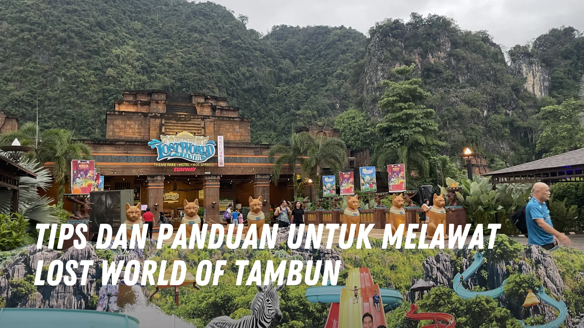 tips dan panduan untuk melawat Lost World of Tambun